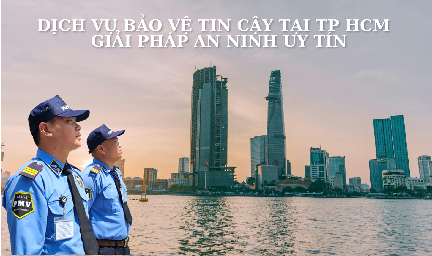 Dịch vụ bảo vệ tin cậy tại TP Hồ Chí Minh